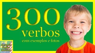 300 Verbos em Inglês com exemplos e fotos Verbos em inglês Aprenda Ingles Sozinho [upl. by Bostow720]