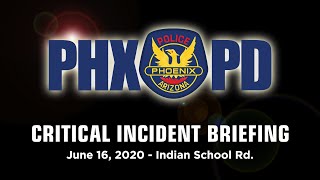 Critical Incident Briefing  June 16 2020  22nd Ave amp Indian School Rd [upl. by Ynaffik891]