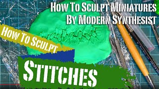 How To Sculpt Stitches Sutures amp Stitched Flesh  How To Sculpt Miniatures  Episode 5 [upl. by Tomaso879]