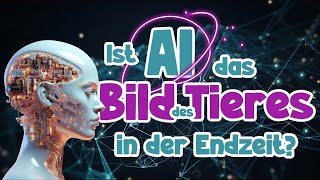 Ist AI das Bild des Tieres in der Endzeit [upl. by Ellmyer953]