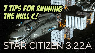 Seven Tips For Running The Hull C  Star Citizen 322a [upl. by Eliath]