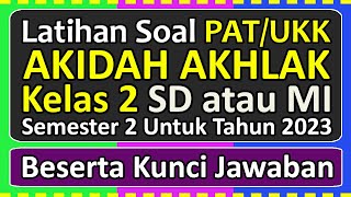 Latihan Soal PATUKK AKIDAH AKHLAK Kelas 2 SDMI Semester 2 Tahun 2023 Beserta Kunci Jawabannya [upl. by Notsirb]