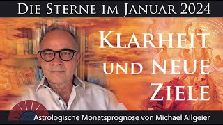 Klarheit und neue Ziele  Januar 2024  Astrologische Monatsprognose von Michael Allgeier [upl. by Caritta570]