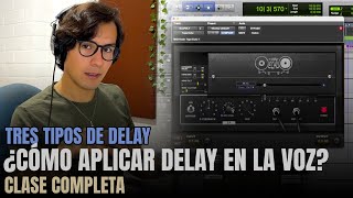 Aplicando DELAY en la VOZ principal  Clase Completa Slapback Delay Tape Delay [upl. by Neit441]