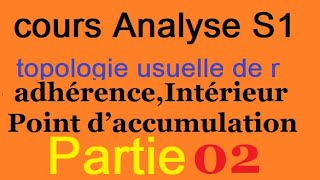 Analyse 1  topologie usuelle de R  adhérenceIntérieurPoint d’accumulation partie O2 [upl. by Auburn]