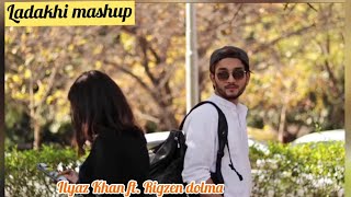 Ladakhi Mashup 20  ILYAZ KHAN ft RIGZEN DOLMA  OFFICIAL MUSIC VIDEO [upl. by Lawley]