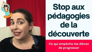 Ce qui empêche tes élèves de progresser  les pédagogies de la découverte [upl. by Ludba]