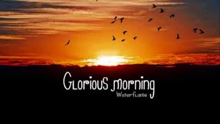 Glorious Morning [upl. by Eri]