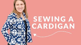 How to Sew a Cardigan 7 Essential Sewing Techniques For Knits [upl. by Jarlathus]