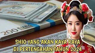 SHIO YANG AKAN KAYA RAYA DI PERTENGAHAN TAHUN 2024 [upl. by Nagiem]