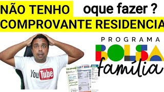 NÃO TENHO COMPROVANTE DE RESIDÊNCIA  BOLSA FAMÍLIA [upl. by Rednael]