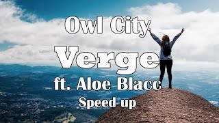 Owl City  Verge ft Aloe Blacc speed up [upl. by Harbard]