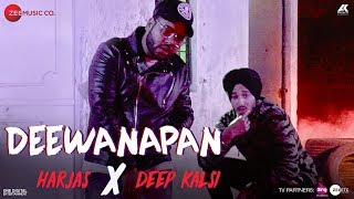 Deewanapan  Official Music Video  Deep Kalsi  Harjas [upl. by Kacy]