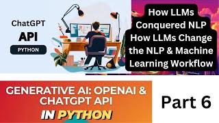 Generative AI OpenAI API Chat GPT4 in Python  How LLMs Conquered NLP amp Machine Learning Workflow [upl. by Mccoy]