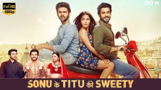 Sonu Ke Titu Ki Sweety Full Movie  Kartik Aaryan Sunny Singh Nushrratt Bharuccha  Facts amp Review [upl. by Ettenim867]