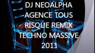 DJ NEOALPHA AGENCE TOUS RISQUE REMIX TECHNO MASSIVE 2011wmv [upl. by Aisenet]