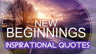 New Beginning Inspirational Quotes  Famous Quotes About New Beginnings [upl. by Armat53]