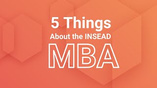 5 Things About the INSEAD MBA [upl. by Abbate]