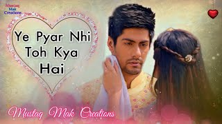 Ye Pyar Nahin Toh Kya Hai Title Song  Rahul Jain  Tv Serial Song [upl. by Anirbes]