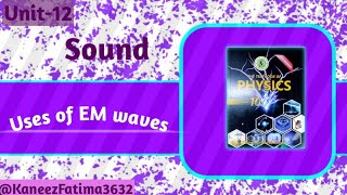 Uses of Electromagnetic Waves Class 10 Physics Unit 12 Sound [upl. by Feirahs]