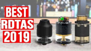 Best RDTAs for 2019 Top RDTAs for Flavor and Clouds [upl. by Squires]