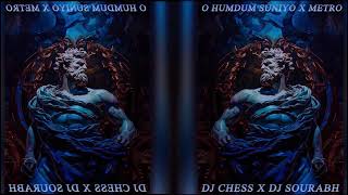 O Humdum Suniyo Re X Metro  Tech House Mashup  DJ Chess X DJ Sourabh [upl. by Tabbitha]