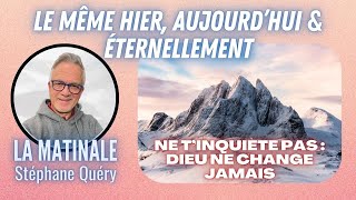 JésusChrist  le même hier aujourd’hui et éternellement  Avec Stéphane Quéry [upl. by Forsyth]