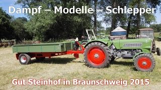 Dampf – Modelle – Schlepper Ausstellung auf Gut Steinhof in Braunschweig 2015 [upl. by Alwyn348]