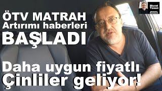 ÖTV MATRAH ARTIRIMI HABERLERİ BAŞLADI Daha uygun fiyatlı Çinli markalar geliyor araba araç 0km [upl. by Aititel171]