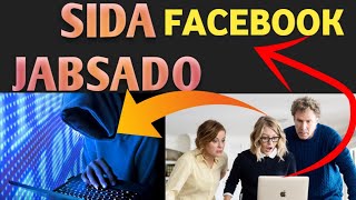 SIDA Facebook loo JABSADO by HOYGAHORMARKA how to hacked Facebook Easily [upl. by Jentoft201]