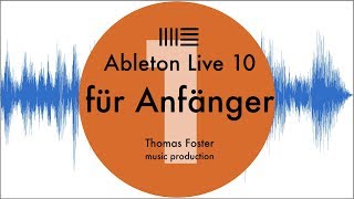 Ableton Live 10 für Anfänger Part 1 von 10 [upl. by Aciraa]