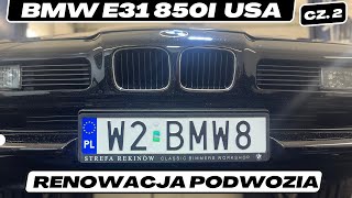 BMW E31 850i z USA  Renowacja Zawieszenia Hamulców Czyszczenie i Konserwacja Podwozia  Część 2 [upl. by Cynera]