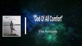 Ellie Holcomb  God of All Comfort Lyrics [upl. by Assenar]