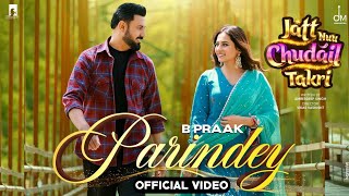 Parindey  B Praak  Gippy Grewal Official Video  Sargun Mehta  B Praak New Punjabi Song 2024 [upl. by Aikyt367]