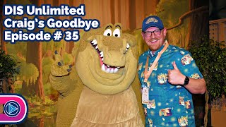 Craig Says Goodbye to the DIS Unlimited Podcast  062524 [upl. by Levan240]