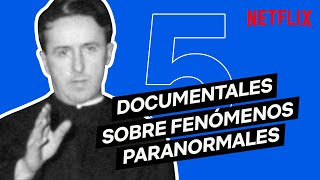 5 DOCUMENTALES sobre FENÓMENOS PARANORMALES  Netflix España [upl. by Dorin]