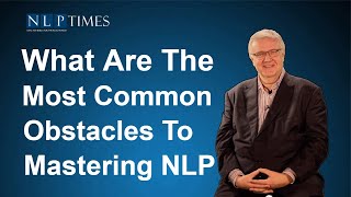 What are the most common obstacles to mastering NLP [upl. by Nocaj450]