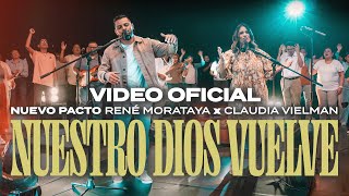 Nuestro Dios Vuelve  Nuevo Pacto feat René Morataya y Claudia Vielman  Video Oficial [upl. by Mort]