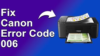 Canon Error Code 006 Causes And How To Fix The Error [upl. by Annoya813]