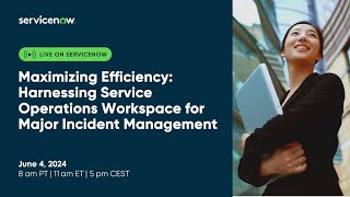 Maximizing Efficiency Harnessing Service Operations Workspace for Major Incident Management [upl. by Nnyla857]