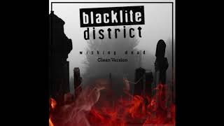 Wishing Dead By Blacklite District Clean Version [upl. by Yddeg635]