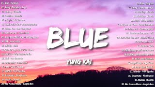 Blue  Yung Kai💗Best OPM Tagalog Love Songs With Lyrics💗OPM Trending 2024 Playlist vol1 opmsongs [upl. by Berkie]