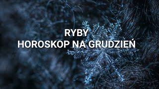 RYBY  HOROSKOP NA GRUDZIEŃ 2023 [upl. by Ihcekn]