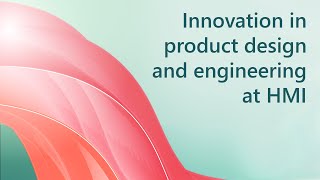 Innovation in product design and engineering at HMI [upl. by Orji]