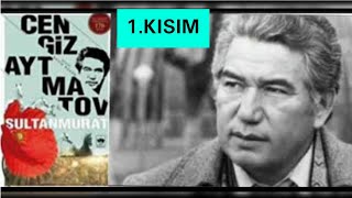 Cengiz Aytmatov SULTANMURAT Sesli Kitap 1Kısım [upl. by Guttery31]