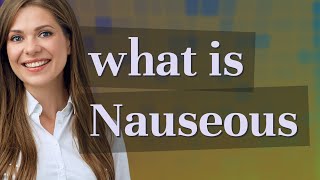 Nauseous  meaning of Nauseous [upl. by Barraza]