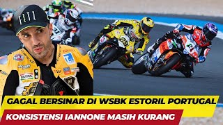 GAGAL BERSINAR DI WSBK ESTORIL PORTUGAL KONSISTENSI IANNONE MASIH KURANG [upl. by Hassin]