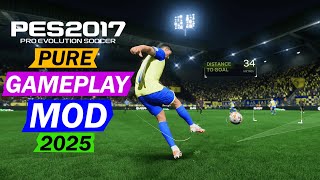 PES 2017 NEW PURE GAMEPLAY MOD 2025 [upl. by Costanza874]