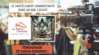 Le harcèlement administratif dans un bail locatif  Témoignage de Sarah Edward [upl. by Nosae843]