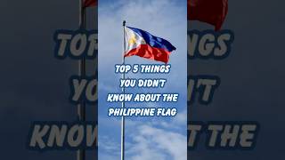 Top 5 Things You Didn’t Know About the Philippine Flag 🇵🇭 [upl. by Nylqcaj]